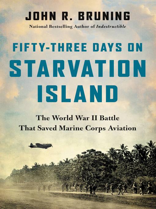 Title details for Fifty-Three Days on Starvation Island by John R Bruning - Available